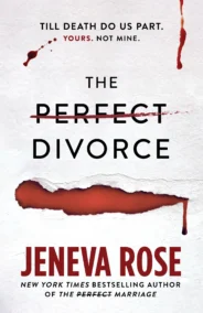 Book cover of The Perfect Divorce by Jeneva Rose with bold black and red text, blood splatters, and torn paper effects